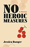 Jessica Danger will talk about her book ‘No Heroic Measures: A Memoir'
