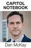 Dan McKay Capitol Notebook