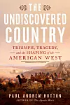 'The Undiscovered Country' looks at seven figures who helped shape the American West